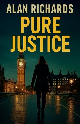 Pure Justice by Richards, Alan