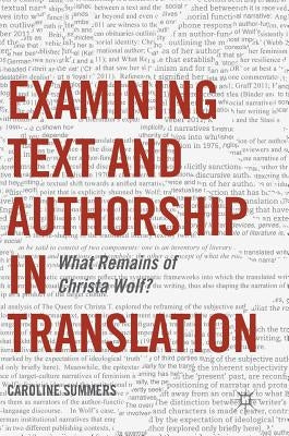 Examining Text and Authorship in Translation: What Remains of Christa Wolf? by Summers, Caroline