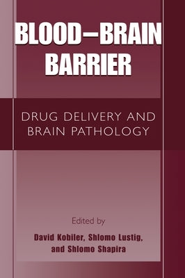 Blood Brain Barrier: Drug Delivery and Brain Pathology by Kobiler, David