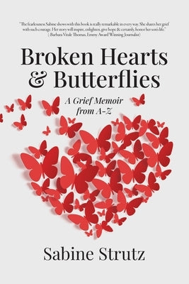 Broken Hearts & Butterflies: A Grief Memoir from A-Z by Strutz, Sabine