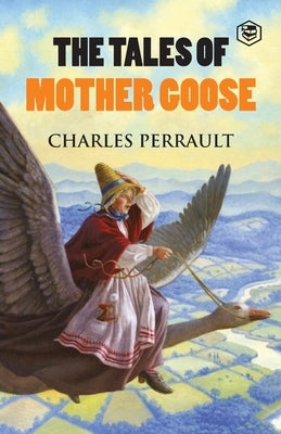 The Tales of Mother Goose by Perrault, Charles