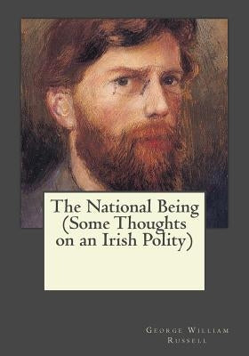 The National Being (Some Thoughts on an Irish Polity) by Gouveia, Andrea