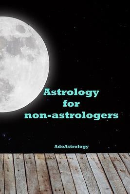 Astrology for non-astrologers by Adoastrology