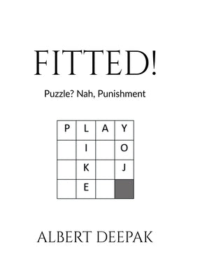 Fitted!: Puzzle? Nah, Punishment by Albert Deepak