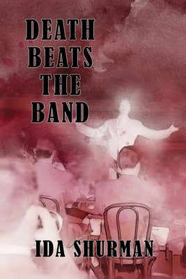 Death Beats the Band by Shurman, Ida