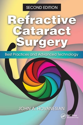 Refractive Cataract Surgery: Best Practices and Advanced Technology by Hovanesian, John