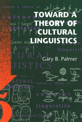 Toward a Theory of Cultural Linguistics by Palmer, Gary B.