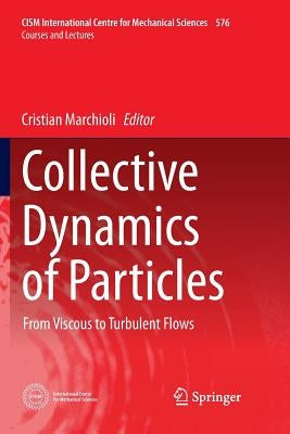 Collective Dynamics of Particles: From Viscous to Turbulent Flows by Marchioli, Cristian