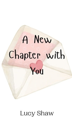 A New Chapter with You by Shaw, Lucy