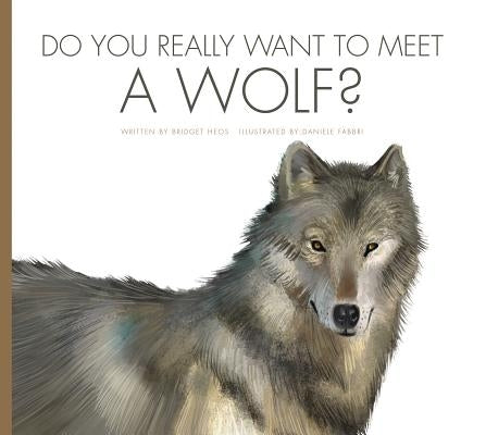 Do You Really Want to Meet a Wolf? by Meister, Cari