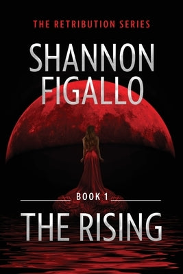 The Rising - Book 1, The Retribution Series by Figallo, Shannon
