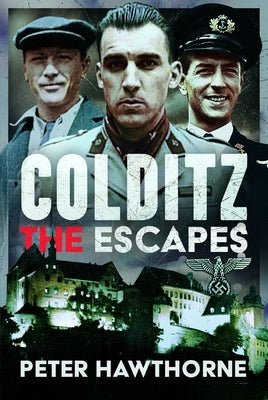 Colditz: The Escapes by Hawthorne, Peter