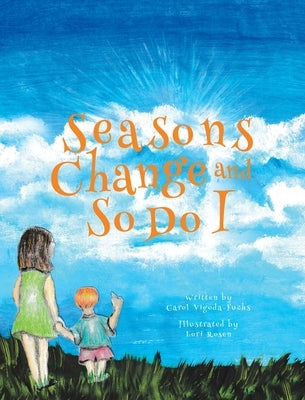 Seasons Change and So Do I by Vigoda-Fuchs, Carol
