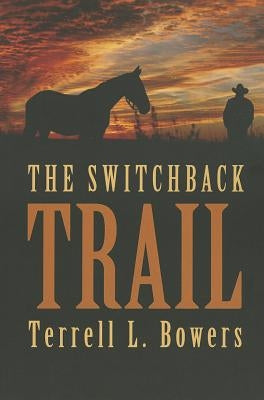 The Switchback Trail by Bowers, Terrell L.