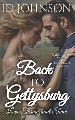 Back to Gettysburg: Love Throughout Time Book 2 by Johnson, Id