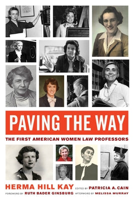 Paving the Way: The First American Women Law Professorsvolume 1 by Kay, Herma Hill