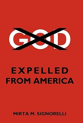 God: Expelled from America by Signorelli, Mirta M.