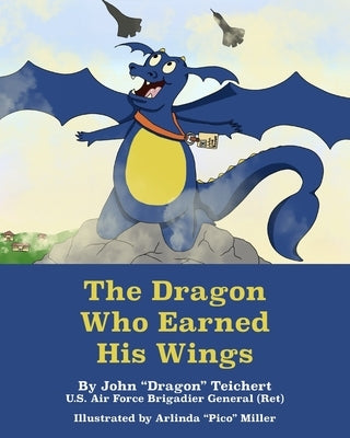 The Dragon Who Earned His Wings by Miller, Arlinda Pico