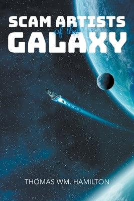 Scam Artists of the Galaxy by Hamilton, Thomas Wm