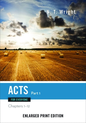 Acts for Everyone, Part One: Chapters 1-12 by Wright, N. T.