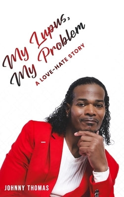 My Lupus, My Problem by Thomas, Johnny