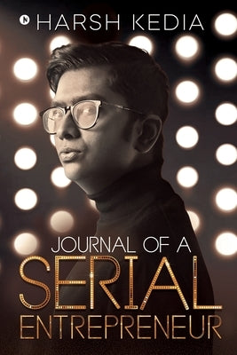 Journal of a Serial Entrepreneur by Harsh Kedia