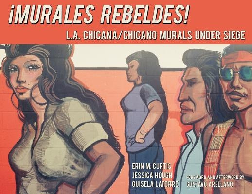 Murales Rebeldes! by Curtis, Erin