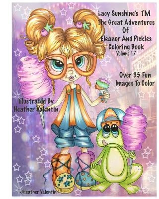 Lacy Sunshine's The Great Adventures Of Eleanor and Pickles Coloring Book Vol.17: Whimsical Big Eyes Art Froggy Fun Coloring Book For Adults and Child by Valentin, Heather