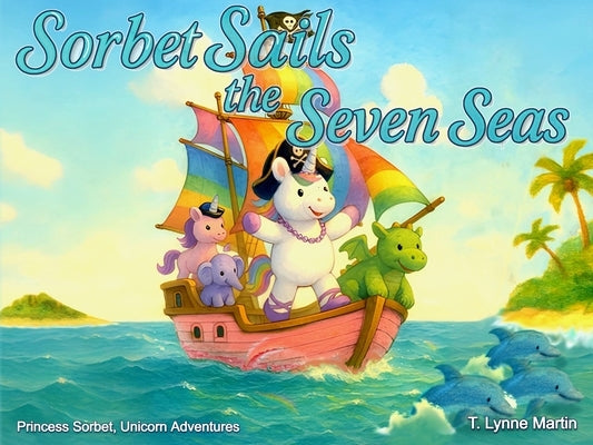 Sorbet Sails the Seven Seas by Martin, T. Lynne