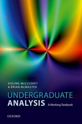 Undergraduate Analysis: A Working Textbook by McCluskey, Aisling