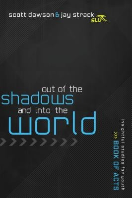Out of the Shadows and Into the World by Dawson, Scott