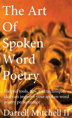 The Art of Spoken Word Poetry by Mitchell, Darrell