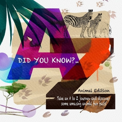 A to Z Did you Know?: Children's Alphabet Journey with Animal Fun Facts by Publications, Inkynib Book