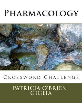 Pharmacology: Crossword Challenge by Giglia Cmt, Patricia O.