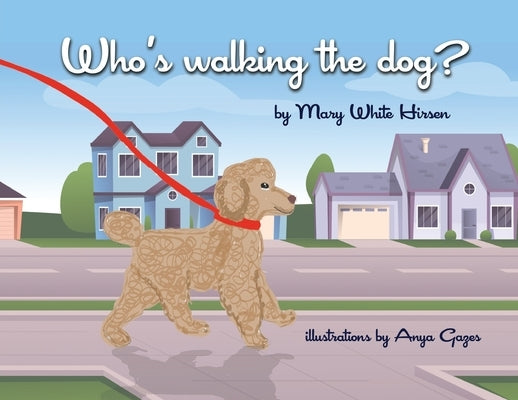 Who's Walking the Dog? by Hirsen, Mary