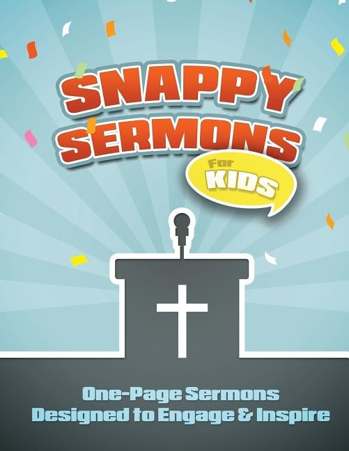 Snappy Sermons for Kids: 5-15 Minute Sermons Designed to Engage & Inspire by Warner, Mary Kate