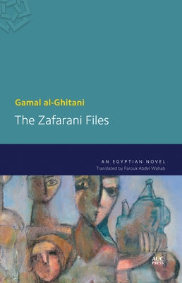 The Zafarani Files: An Egyptian Novel by Al-Ghitani, Gamal