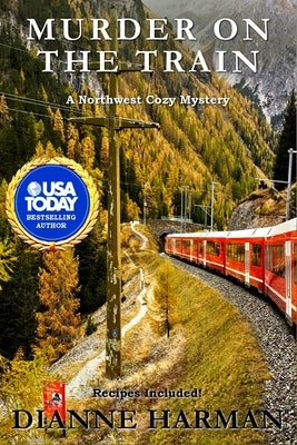 Murder on the Train: A Northwest Cozy Mystery by Harman, Dianne