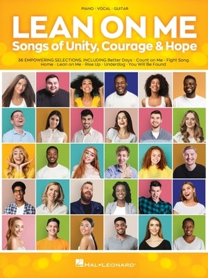 Lean on Me: Songs of Unity, Courage & Hope - Songbook Arranged for Piano/Vocal/Guitar by Hal Leonard Corp