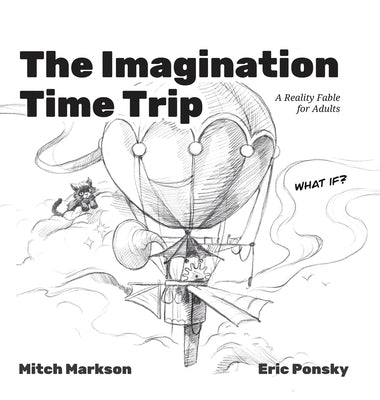 The Imagination Time Trip: A Reality Fable for Adults by Markson, Mitch