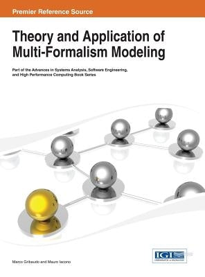 Theory and Application of Multi-Formalism Modeling by Gribaudo, Marco