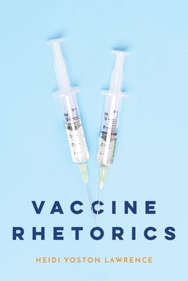 Vaccine Rhetorics by Lawrence, Heidi Yoston