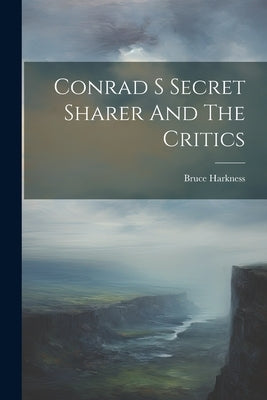 Conrad S Secret Sharer And The Critics by Harkness, Bruce