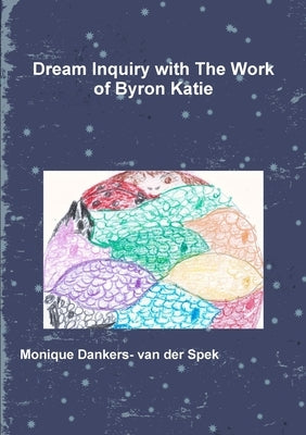 Dream Inquiry with The Work of Byron Katie by Dankers- Van Der Spek, Monique