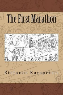 The First Marathon by Karapetsis, Stefanos D.