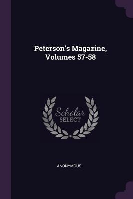 Peterson's Magazine, Volumes 57-58 by Anonymous