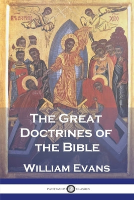 The Great Doctrines of the Bible by Evans, William