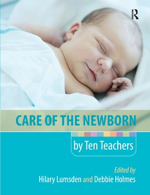 Care of the Newborn by Ten Teachers by Lumsden, Hilary