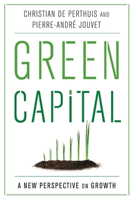 Green Capital: A New Perspective on Growth by de Perthuis, Christian