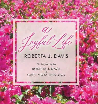 A Joyful Life by Davis, Roberta J.